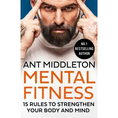 Mental Fitness: 15 Rules to Strengthen Your Body and Mind