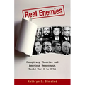 Real Enemies: Conspiracy Theories and American Democracy, World War I to 9/11
