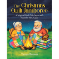 The Christmas Quilt Jamboree: A Magical Quilt Tale Sewn with Heart by Mrs. Claus