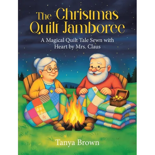 The Christmas Quilt Jamboree: A Magical Quilt Tale Sewn with Heart by Mrs. Claus