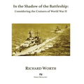 In the Shadow of the Battleship: Considering the Cruisers of World War II