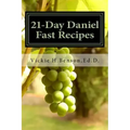 21-Day Daniel Fast Recipes: Praying Your Way Through To Live Healthy