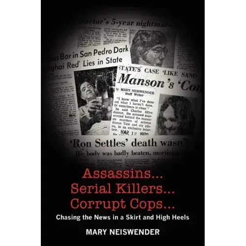 Assassins...Serial Killers...Corrupt Cops...: Chasing the News in a Skirt and High Heels