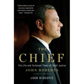 The Chief: The Life and Turbulent Times of Chief Justice John Roberts
