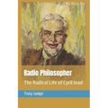 Radio Philosopher: The Radical Life of Cyril Joad
