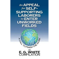 An Appeal for Self-Supporting Laborers to Enter Unworked Fields: A Call to Finish the Work