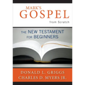 Mark's Gospel from Scratch: The New Testament for Beginners