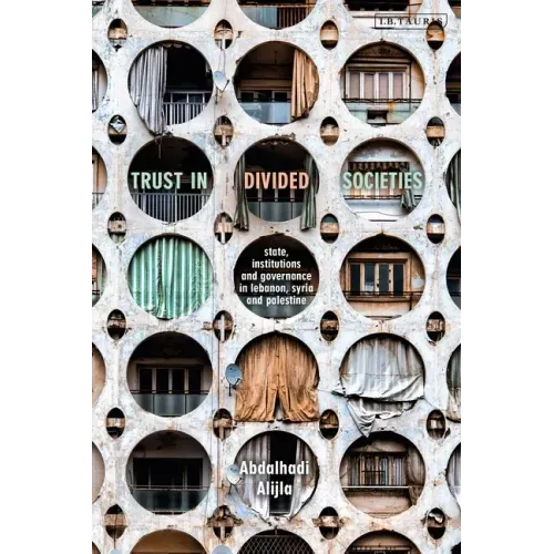 Trust in Divided Societies: State, Institutions and Governance in Lebanon, Syria and Palestine