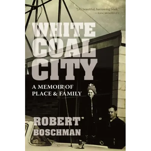 White Coal City: A Memoir of Place and Family