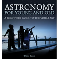 Astronomy for Young and Old: A Beginner's Guide to the Visible Sky