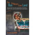 The Bus to Never Ever Land: Musical Tales from the Original Merry Pranksters, a Hog Farmer, and the Grateful Dead's Side Projects