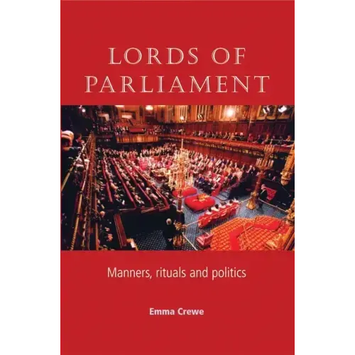 Lords of Parliament: Manners, Rituals and Politics