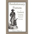 Revolutionary Patriots of Frederick County, Maryland, 1775-1783