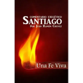 Santiago Una Fe Viva: Comentario Biblico