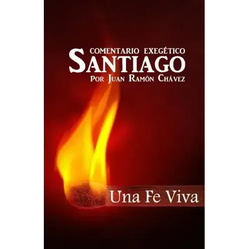 Santiago Una Fe Viva: Comentario Biblico