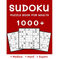 1000+ Sudoku Puzzle Book for Adults: Medium, Hard and Expert Level Sudoku Puzzle Book with Solutions for Adults
