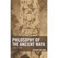 Philosophy of the Ancient Maya: Lords of Time