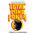 Total Mind Power: How to Use the Other 90% of Your Mind