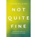 Not Quite Fine: Mental Health, Faith, and Showing Up for One Another