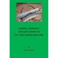 General Morgan's Artillery During His July 1863 Indiana-Ohio Raid