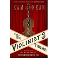 The Violinist's Thumb: And Other Lost Tales of Love, War, and Genius, as Written by Our Genetic Code