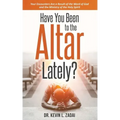 Have You Been to the Altar Lately?: Your Encounters Are a Result of the Word of God and the Ministry of the Holy Spirit