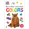 Brown Bear and Friends Colors (World of Eric Carle)