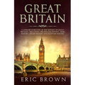 Great Britain: A Concise Overview of The History of Great Britain - Including the English History, Irish History, Welsh History and Scottish History