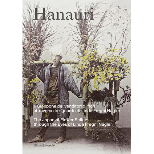 Hanauri: The Japan of Flower Sellers Through the Eyes of Linda Fregni Nagler