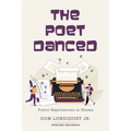 The Poet Danced: Poetic Explorations in Rhyme