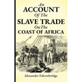 An account of the slave trade on the coast of Africa