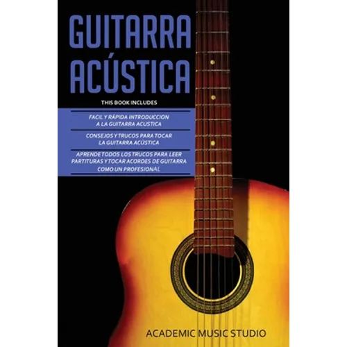 Guitarra Acústica: Guitarra Acustica: 3 en 1 - Facil y Rápida introduccion a la Guitarra Acustica +Consejos y trucos + Aprende los trucos para leer pa