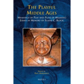 The Playful Middle Ages: Meanings of Play and Plays of Meaning: Essays in Memory of Elaine C. Block