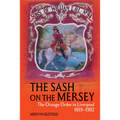 The Sash on the Mersey: The Orange Order in Liverpool (1819-1982)