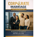 Corporate Marriage WORKBOOK: Biblical Wisdom Combined with Business Strategies for a Marriage That Thrives