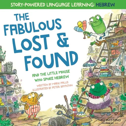 The Fabulous Lost & Found and the little mouse who spoke Hebrew: Laugh as you learn 50 Hebrew words with this heartwarming & fun bilingual English Heb