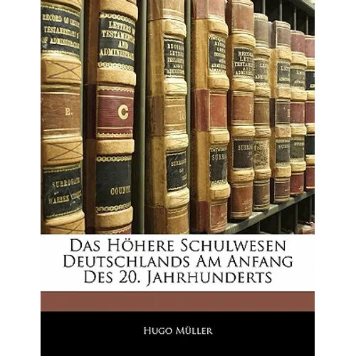 Das Hohere Schulwesen Deutschlands Am Anfang Des 20. Jahrhunderts