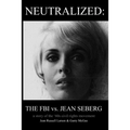 Neutralized: the FBI vs. Jean Seberg: A story of the '60s civil rights movement