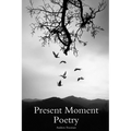 Present Moment Poetry