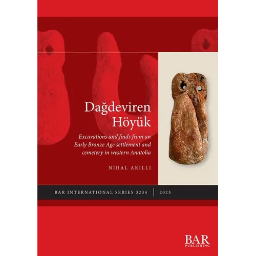 Dagdeviren Höyük: Excavations and finds from an Early Bronze Age settlement and cemetery in western Anatolia