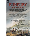 Bunbury of Maida: a History & Personal Experiences of the Campaigns in Holland, Egypt & Italy by a British Staff Officer-Memoir and Literary Remains o