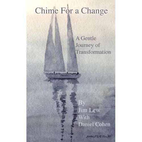 Chime for a Change: How to Change Your Behavior, Attain Enlightenment, Transform Your Relationships, Nurture Your Family, Empower Your Friends, Motiva