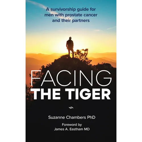 Facing the Tiger: A Survivorship Guide for Men with Prostate Cancer and Their Partners (Us Edition)
