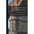 The Lincoln Highway: The Story of a Crusade That Made Transportation History