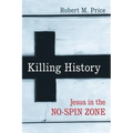 Killing History: Jesus in the No-Spin Zone