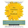 The Chemistry of Joy Workbook: Overcoming Depression Using the Best of Brain Science, Nutrition, and the Psychology of Mindfulness