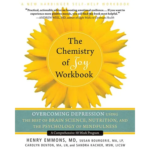 The Chemistry of Joy Workbook: Overcoming Depression Using the Best of Brain Science, Nutrition, and the Psychology of Mindfulness