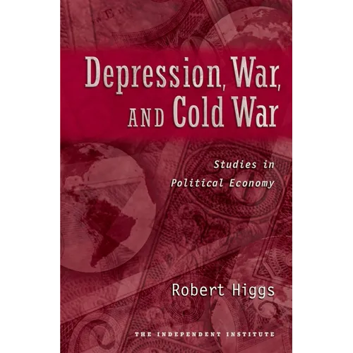 Depression, War, and Cold War: Studies in Political Economy