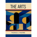 The Arts: A Comparative Approach to the Arts of Painting, Sculpture, Architecture, Music and Drama