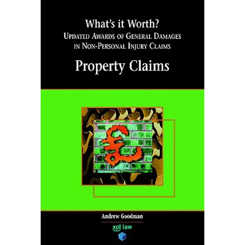 What's It Worth? Awards of General Damages in Non-Personal Injury Claims Volume 1: Property Claims